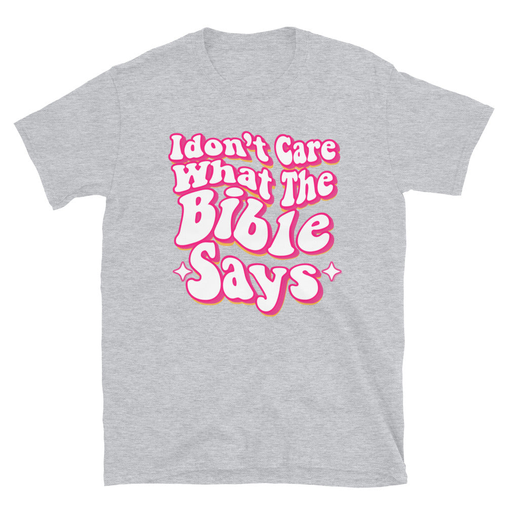 I don't Care what the bible Says Fit Unisex Soft style T-Shirt